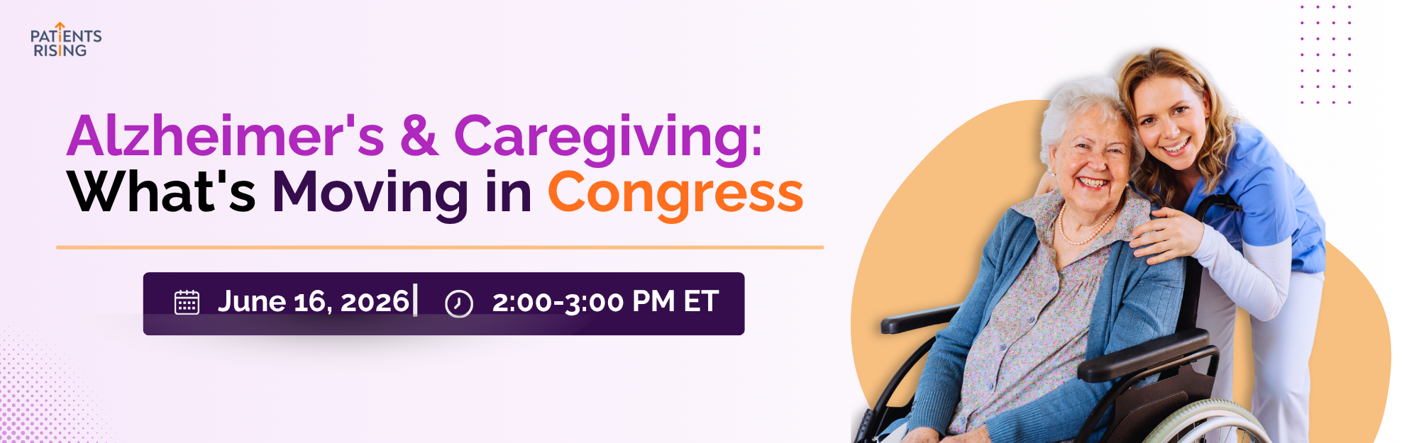 Patients Rising Town Hall: Alzheimer's & Caregiving — What's Moving in Congress, June 16, 2026 Patients Rising Town Hall: Alzheimer's & Caregiving — What's Moving in Congress, June 16, 2026
